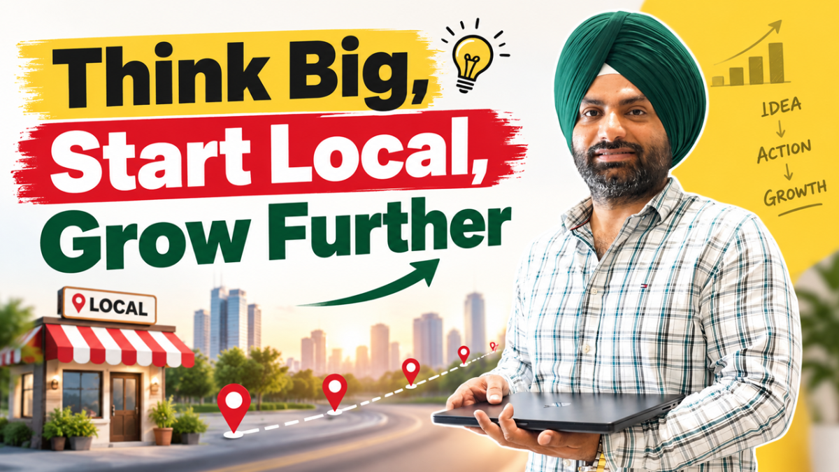 Think Big, Start Local, Grow Further